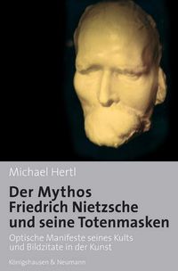 Buch Cover Der Mythos Friedrich Nietzsche und seine Totenmasken
