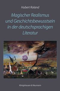 Buch Cover Magischer Realismus und Geschichtsbewusstsein in der deutschsprachigen Literatur