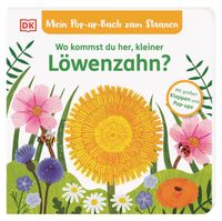 Buch Cover Mein Pop-up-Buch zum Staunen. Wo kommst du her, kleiner Löwenzahn?