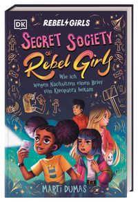 Buch Cover Secret Society of Rebel Girls. Wie ich wegen Nachsitzen einen Brief von Kleopatra bekam (Band 1)