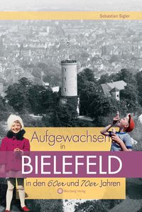 Buch Cover Aufgewachsen in Bielefeld in den 60er & 70er Jahren