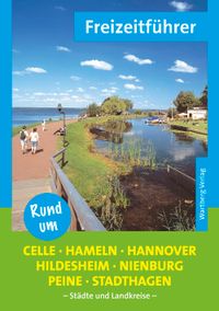 Buch Cover Rund um Celle, Hameln, Hannover, Hildesheim, Nienburg, Peine, Stadthagen - Freizeitführer