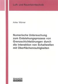 Buch Cover Numerische Untersuchung zum Entstehungsprozess von Grenzschichtstörungen durch die Interaktion von Schallwellen mit Oberflächenrauhigkeiten