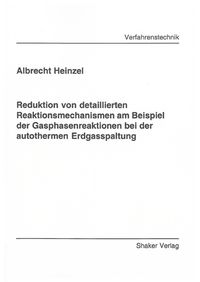Buch Cover Reduktion von detaillierten Reaktionsmechanismen am Beispiel der Gasphasenreaktionen bei der autothermen Erdgasspaltung