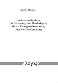 Buch Cover Insolvenzanfechtung bei Sicherung und Befriedigung durch Zwangsvollstreckung oder bei Druckzahlung