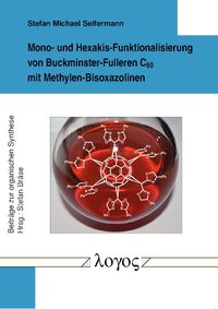Buch Cover Mono- und Hexakis-Funktionalisierung von Buckminster-Fulleren C60 mit Methylen-Bisoxazolinen