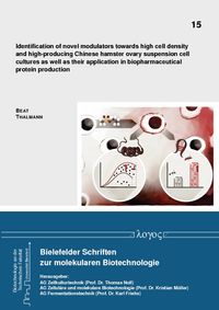 Buch Cover Identification of novel modulators towards high cell density and high-producing Chinese hamster ovary suspension cell cultures as well as their application in biopharmaceutical protein production