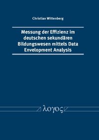 Buch Cover Messung der Effizienz im deutschen sekundären Bildungswesen mittels Data Envelopment Analysis