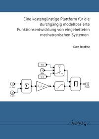 Buch Cover Eine kostengünstige Plattform für die durchgängig modellbasierte Funktionsentwicklung von eingebetteten mechatronischen Systemen