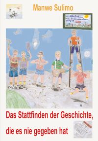 Buch Cover Das Stattfinden der Geschichte, die es nie gegeben hat