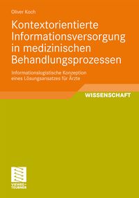 Buch Cover Kontextorientierte Informationsversorgung in medizinischen Behandlungsprozessen