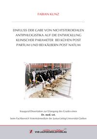 Buch Cover EINFLUSS DER GABE VON NICHTSTEROIDALEN ANTIPHLOGISTIKA AUF DIE ENTWICKLUNG KLINISCHER PARAMETER BEI KÜHEN POST PARTUM UND BEI KÄLBERN POST NATUM