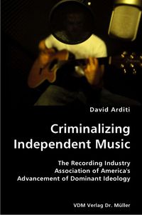 Buch Cover Criminalizing Independent Music