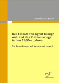 Buch Cover Der Einsatz von Agent Orange während des Vietnamkriegs in den 1960er Jahren