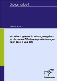 Buch Cover Modellierung eines Umsetzungsvorgehens für die neuen Offenlegungsanforderungen nach Basel II und IFRS