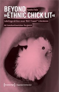 Buch Cover Beyond »Ethnic Chick Lit« – Labelingpraktiken neuer Welt-Frauen*-Literaturen im transkontinentalen Vergleich