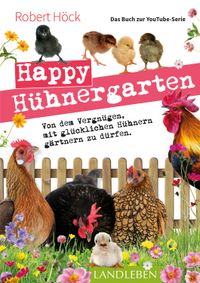 Buch Cover Happy Hühnergarten • Das Buch zur YouTube-Serie
