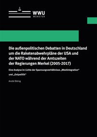 Buch Cover Die außenpolitischen Debatten in Deutschland um die Raketenabwehrpläne der USA und der NATO während der Amtszeiten der Regierungen Merkel (2005-2017)