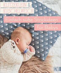 Buch Cover Klitzeklein & kuschelweich – Einfach süße Strickideen für Babys