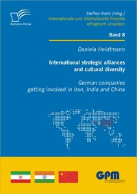 Buch Cover International strategic alliances and cultural diversity - German companies getting involved in Iran, India and China