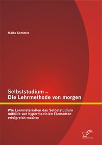 Buch Cover Selbststudium – Die Lehrmethode von morgen: Wie Lernmaterialien das Selbststudium mithilfe von hypermedialen Elementen erfolgreich machen