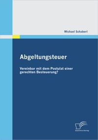 Buch Cover Abgeltungsteuer - vereinbar mit dem Postulat einer gerechten Besteuerung?