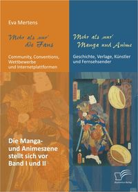 Buch Cover Mehr als 'nur' die Fans: Community, Conventions, Wettbewerbe und Internetplattformen + Mehr als 'nur' Manga und Anime: Geschichte, Verlage, Künstler und Fernsehsender (Bundle: 2 Bände)