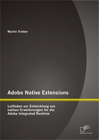 Buch Cover Adobe Native Extensions: Leitfaden zur Entwicklung von nativen Erweiterungen für die Adobe Integrated Runtime