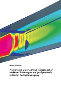 Buch Cover Numerische Untersuchung transsonischer reaktiver Strömungen zur gasdynamisch initiierten Partikelerzeugung