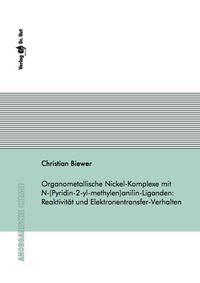 Buch Cover Organometallische Nickel-Komplexe mit N-(Pyridin-2-yl-methylen)anilin-Liganden: Reaktivität und Elektronentransfer-Verhalten