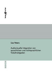 Buch Cover Audiovisuelle Integration von sprachlichen und nichtsprachlichen Vokaltraktgesten