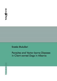 Buch Cover Parasites and Vector-borne Diseases in Client-owned Dogs in Albania