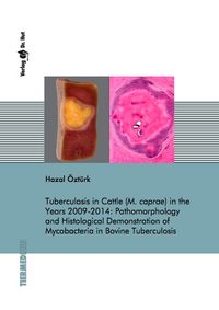 Buch Cover Tuberculosis in Cattle (M. caprae) in the Years 2009-2014: Pathomorphology and Histological Demonstration of Mycobacteria in Bovine Tuberculosis