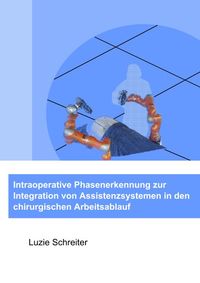 Buch Cover Intraoperative Phasenerkennung zur Integration von Assistenzsystemen in den chirurgischen Arbeitsablauf