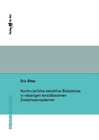 Buch Cover Kontinuierliche extraktive Biokatalyse in wässrigen tensidbasierten Zweiphasensystemen