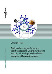 Buch Cover Strukturelle, magnetische und spektroskopische Charakterisierung von di-, tri- und gemischtvalenten Europium-Oxoverbindungen