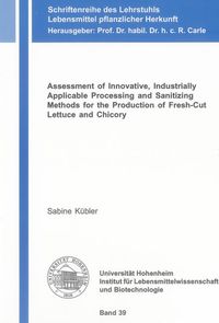 Buch Cover Assessment of Innovative, Industrially Applicable Processing and Sanitizing Methods for the Production of Fresh-Cut Lettuce and Chicory