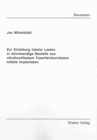 Buch Cover Zur Einleitung lokaler Lasten in dünnwandige Bauteile aus ultrahochfestem Faserfeinkornbeton mittels Implantaten