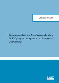 Buch Cover Situationsanalyse und Manöverentscheidung für Fußgängerschutzsysteme mit Längs- und Querführung