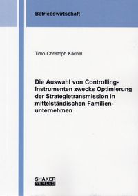 Buch Cover Die Auswahl von Controlling-Instrumenten zwecks Optimierung der Strategietransmission in mittelständischen Familienunternehmen