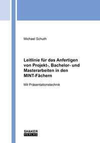 Buch Cover Leitlinie für das Anfertigen von Projekt-, Bachelor- und Masterarbeiten in den MINT-Fächern