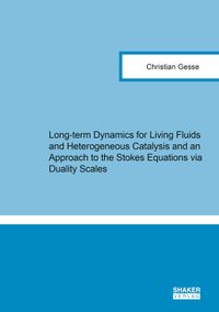 Buch Cover Long-term Dynamics for Living Fluids and Heterogeneous Catalysis and an Approach to the Stokes Equations via Duality Scales