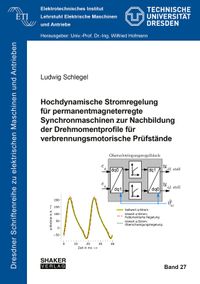 Buch Cover Hochdynamische Stromregelung für permanentmagneterregte Synchronmaschinen zur Nachbildung der Drehmomentprofile für verbrennungsmotorische Prüfstände