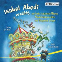 Buch Cover Isabel Abedi erzählt von Samba tanzenden Mäusen, Mondscheinkarussellen und fliegenden Ziegen