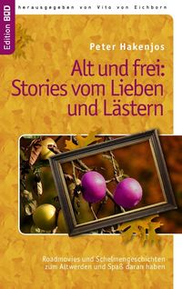 Buch Cover Alt und frei: Stories vom Lieben und Lästern