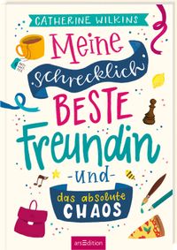 Buch Cover Meine schrecklich beste Freundin und das absolute Chaos (Meine schrecklich beste Freundin 2)