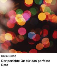 Buch Cover Der perfekte Ort für das perfekte Date