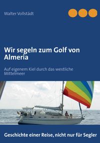 Buch Cover Wir segeln zum Golf von Almeria