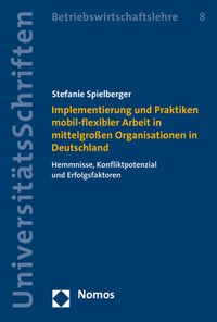 Buch Cover Implementierung und Praktiken mobil-flexibler Arbeit in mittelgroßen Organisationen in Deutschland