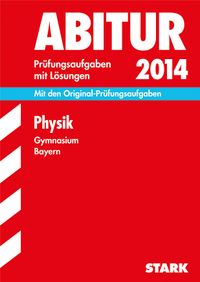 Buch Cover Abitur-Prüfungsaufgaben Gymnasium Bayern. Mit Lösungen / Physik 2014